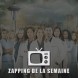 Zapping de la semaine du 1er au 7 juillet 2017
